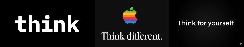 Think Forwhat Think (IBM). Think different (Apple). Think for yourself (me). | Bob ...